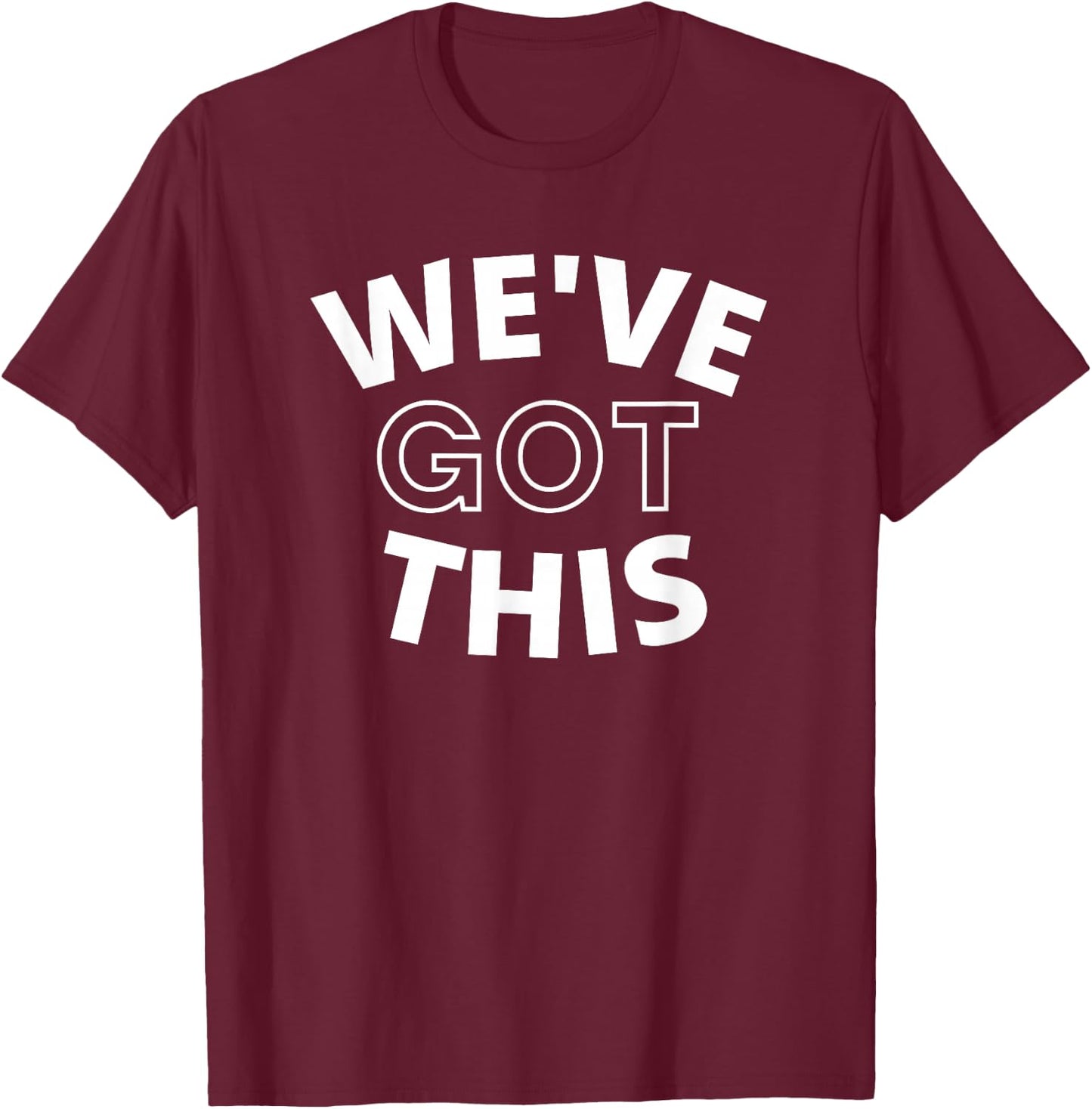 We Got This Women's Men's & Kid's T-Shirt - T-Shirt | Maroon