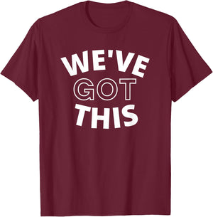 We Got This Women's Men's & Kid's T-Shirt - T-Shirt | Maroon