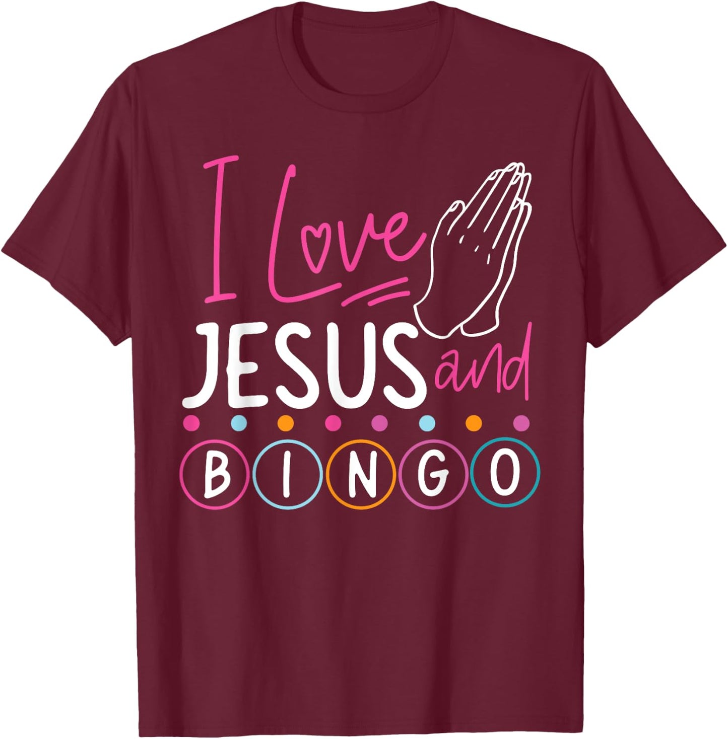 Bingo Player Jesus Faith Christian I Love Jesus And Bingo T-Shirt - T-Shirt | Maroon