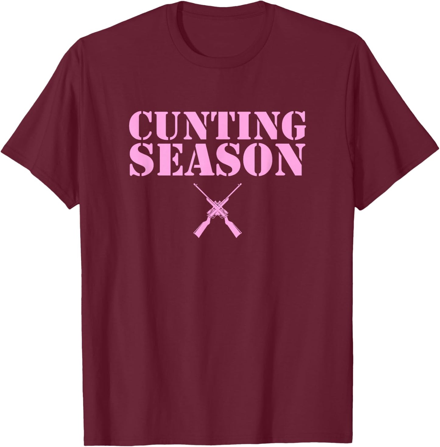 Cunting Season Hunting Counting Season Funny T-Shirt - T-Shirt | Maroon
