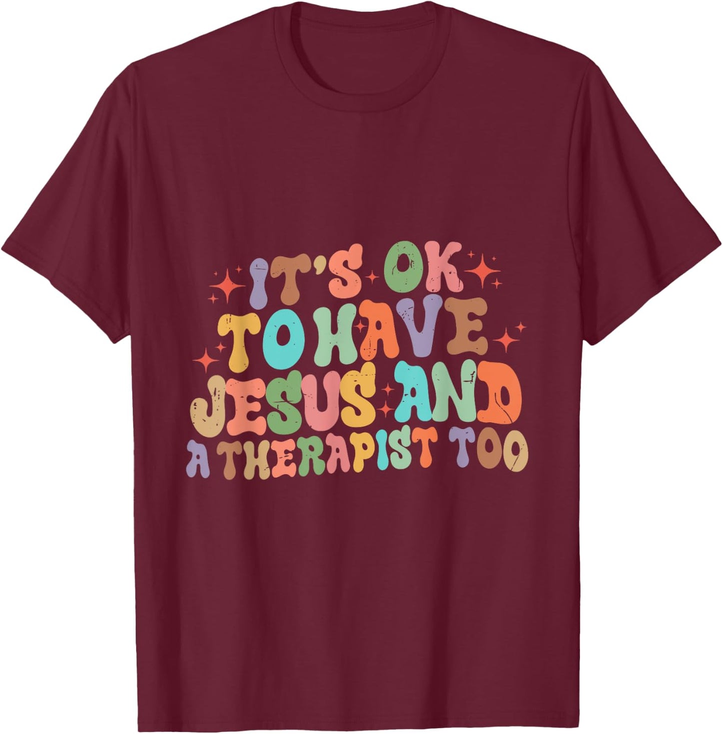 Mental Health It's Okay To Have Jesus And A Therapist Too T-Shirt - T-Shirt | Maroon