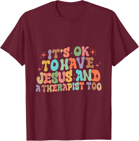 Mental Health It's Okay To Have Jesus And A Therapist Too T-Shirt - T-Shirt | Maroon