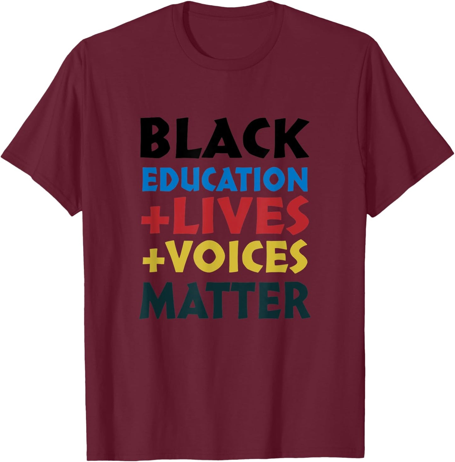 Black Education Lives Voice Matter Apparel T-Shirt - T-Shirt | Maroon