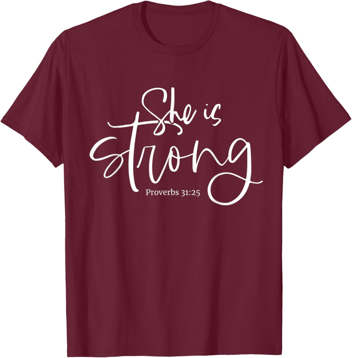 She is Strong Proverbs 31:25 Christian Fierce Women Design T-Shirt - T-Shirt | Maroon