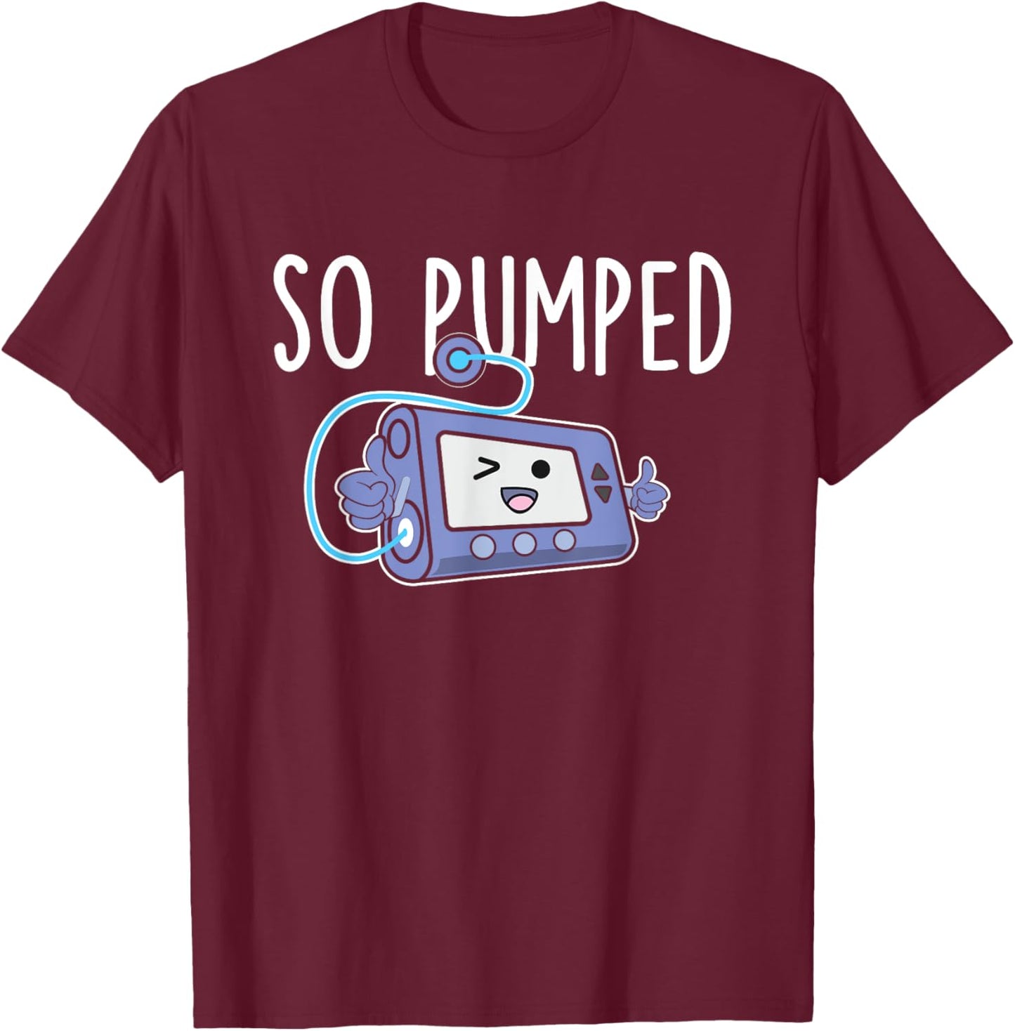 Diabetes Awareness Shirts So Pumped - Funny Insulin Pump Diabetic Diabetes Awareness T-Shirt - T-Shirt | Maroon