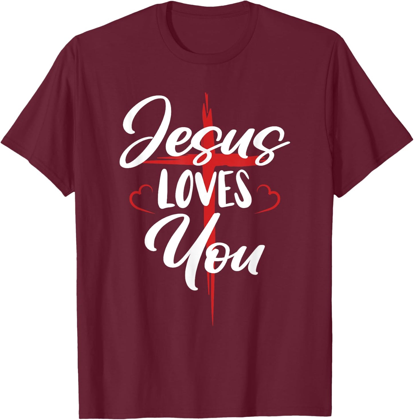 Jesus Loves You Cross Christian Faith Jesus Christ T-Shirt - T-Shirt | Maroon