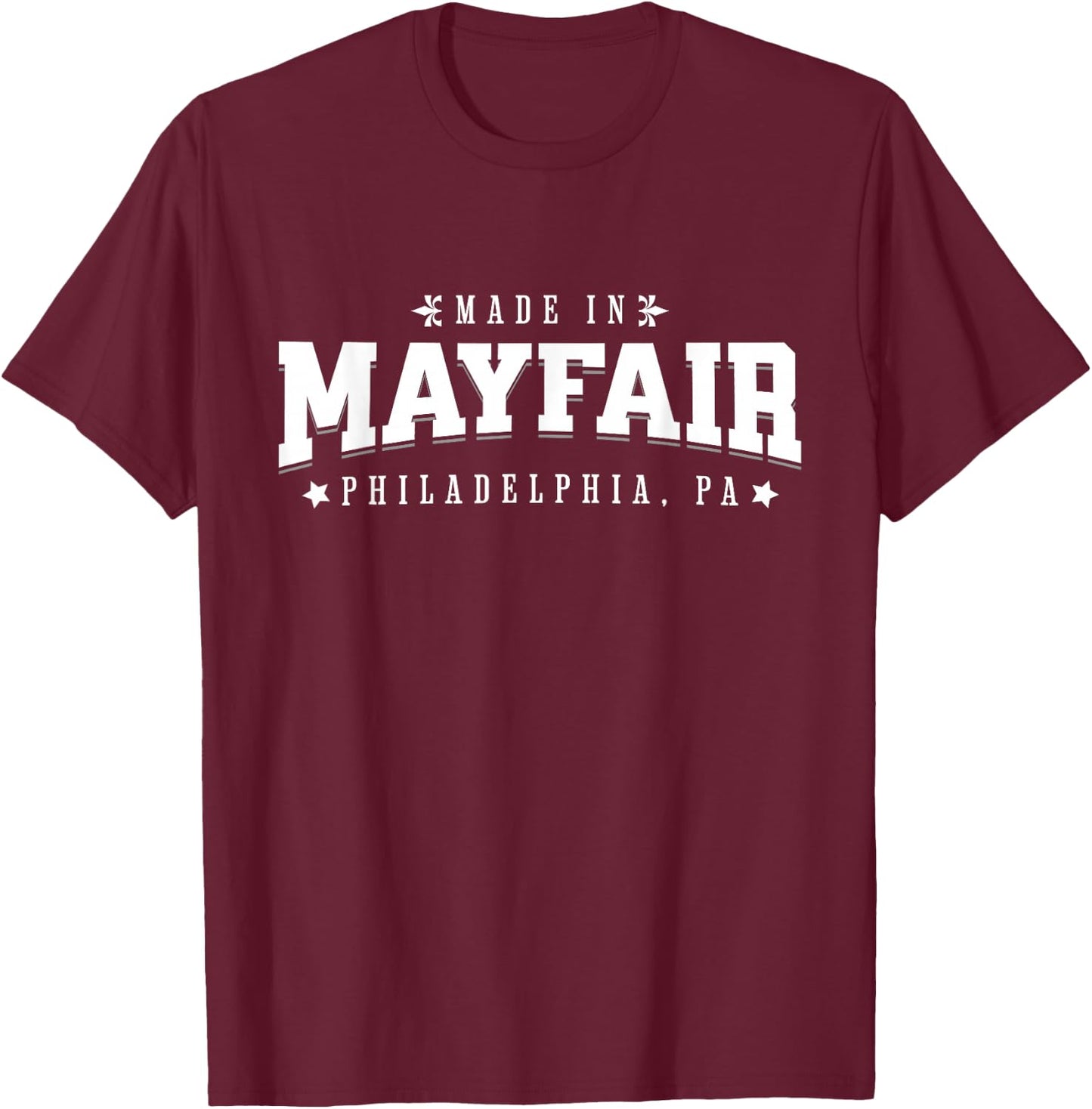 Made in Mayfair Philadelphia PA Philly Neighborhood Pride T-Shirt - T-Shirt | Maroon