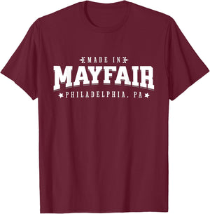 Made in Mayfair Philadelphia PA Philly Neighborhood Pride T-Shirt - T-Shirt | Maroon