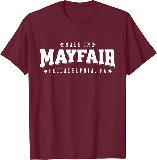Made in Mayfair Philadelphia PA Philly Neighborhood Pride T-Shirt - T-Shirt | Maroon