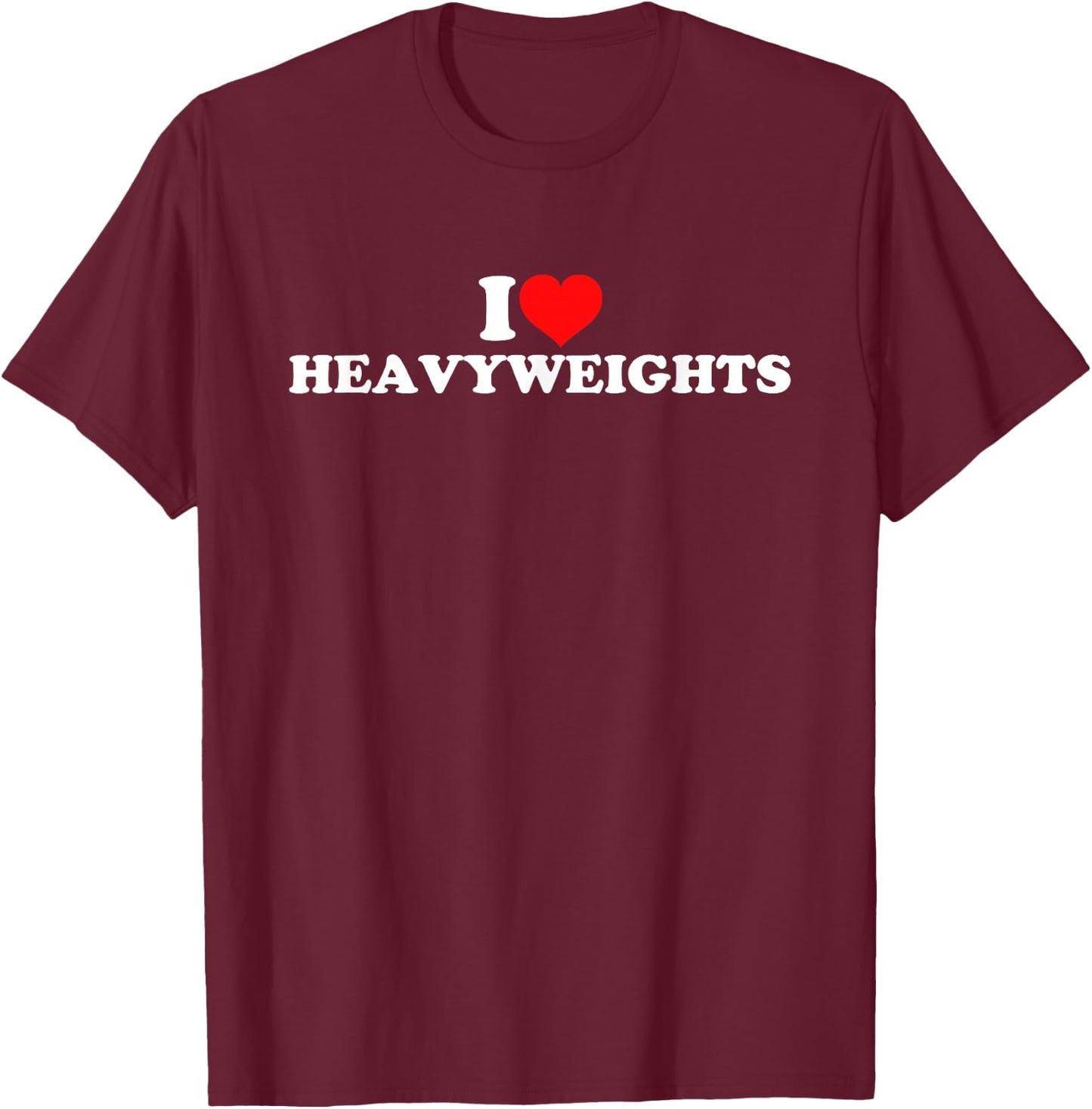 I Love Heavyweights T-Shirt - T-Shirt | Maroon