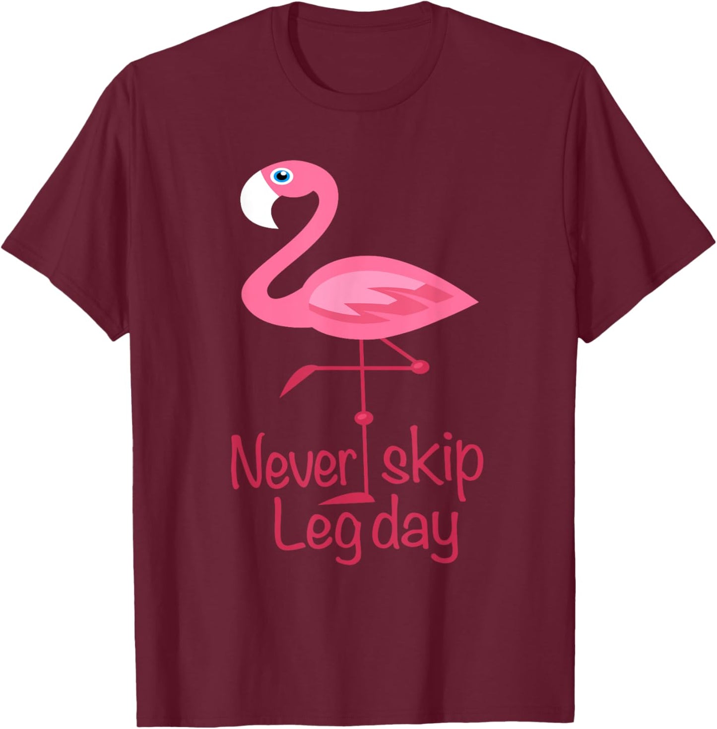 Never Skip Leg Day - Gym Fitness Workout Flamingo T-Shirt - T-Shirt | Maroon