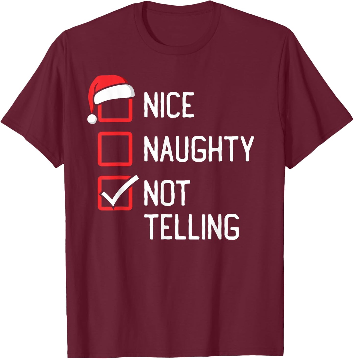 Nice Naughty List Not Telling Christmas T-Shirt - T-Shirt | Maroon