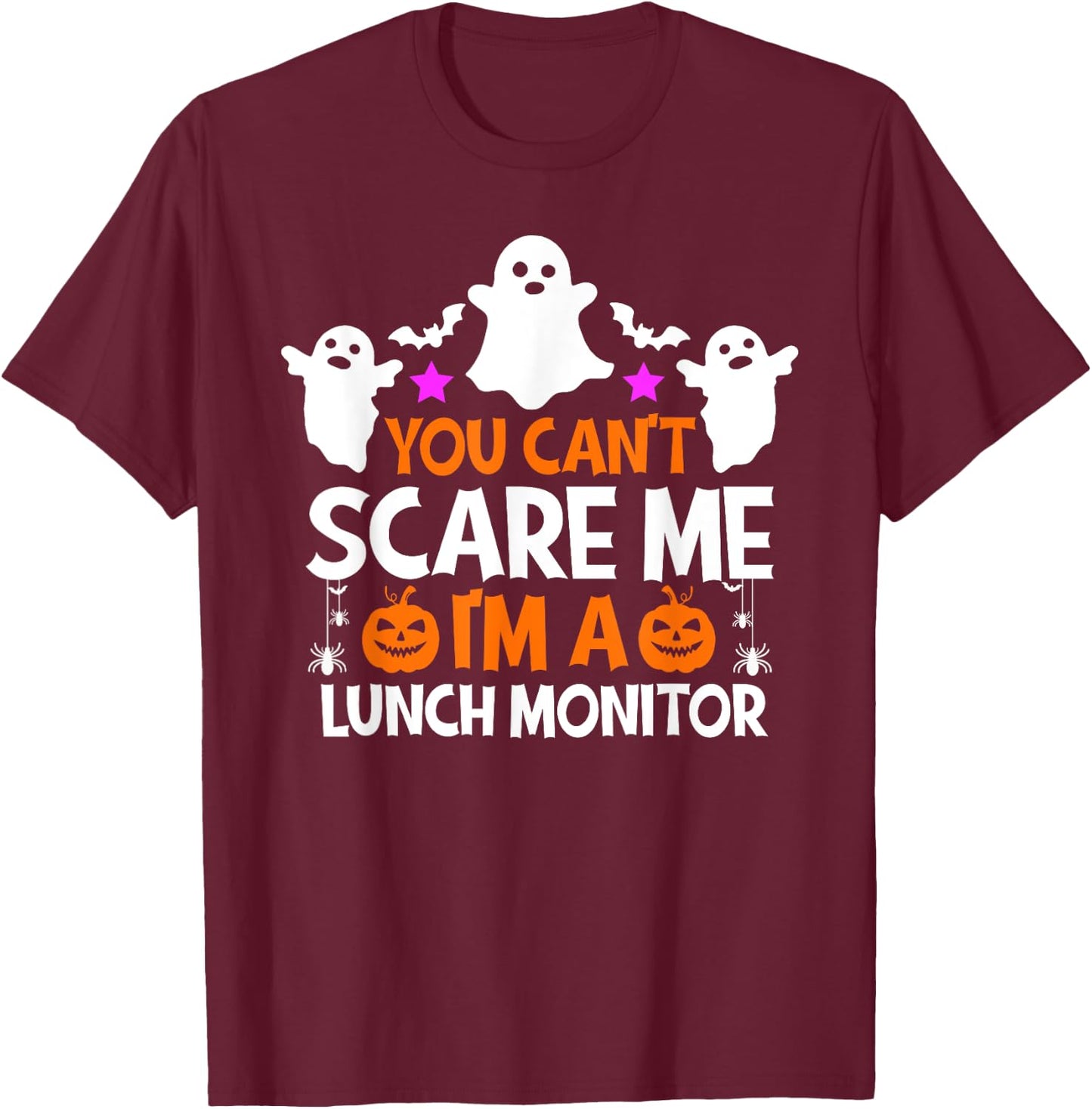 You Can't Scare Me I'm A Lunch Monitor Shirt Halloween T-Shirt - T-Shirt | Maroon