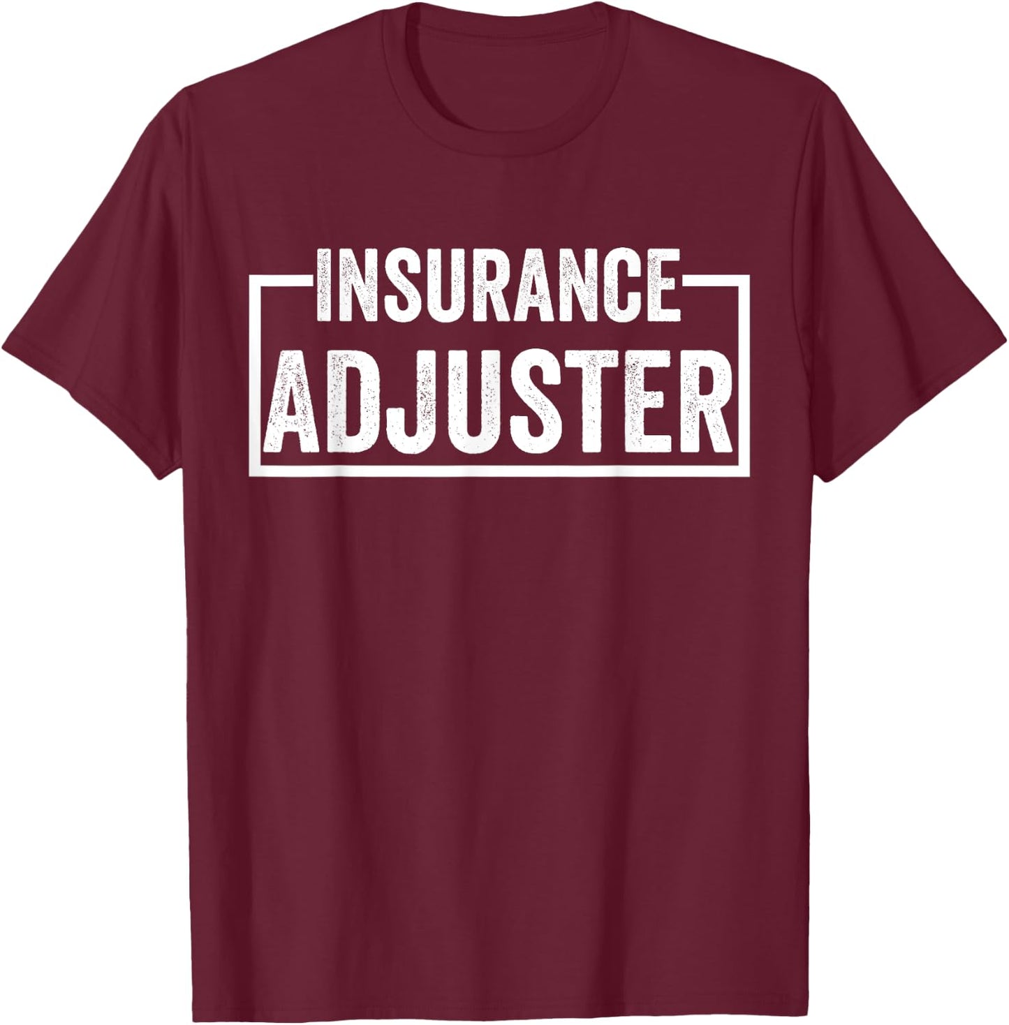 Insurance Adjuster T-Shirt - T-Shirt | Maroon