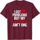 I Got 99 Problems But My New Kidney Ain't One T-Shirt - T-Shirt | Maroon