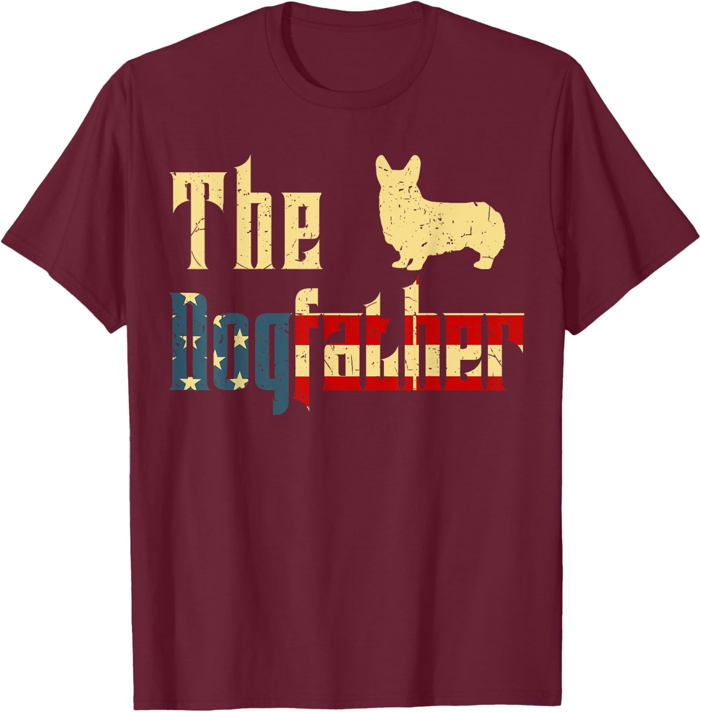 Dogfather Father Day Gift Best Welsh Corgi Dad Ever 4th July T-Shirt - T-Shirt | Maroon