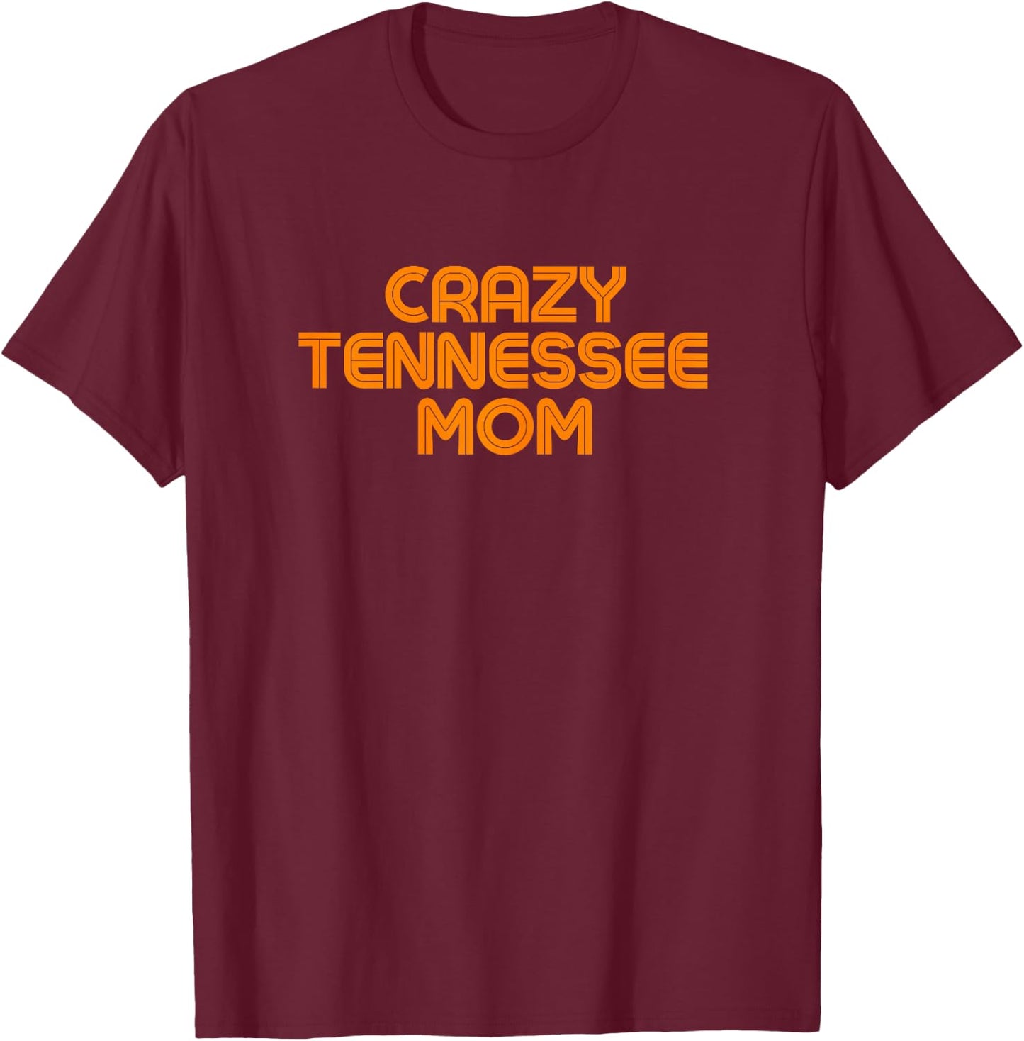 Retro Crazy Tennessee Mom TN Orange Vintage Tennessee Parent T-Shirt - T-Shirt | Maroon