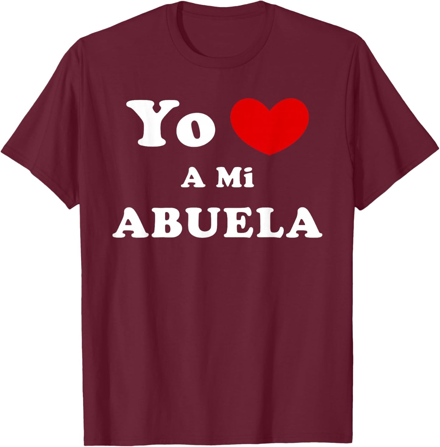 Yo Amo A Mi Abuela, Spanish Grandmother Love T-Shirt - T-Shirt | Maroon