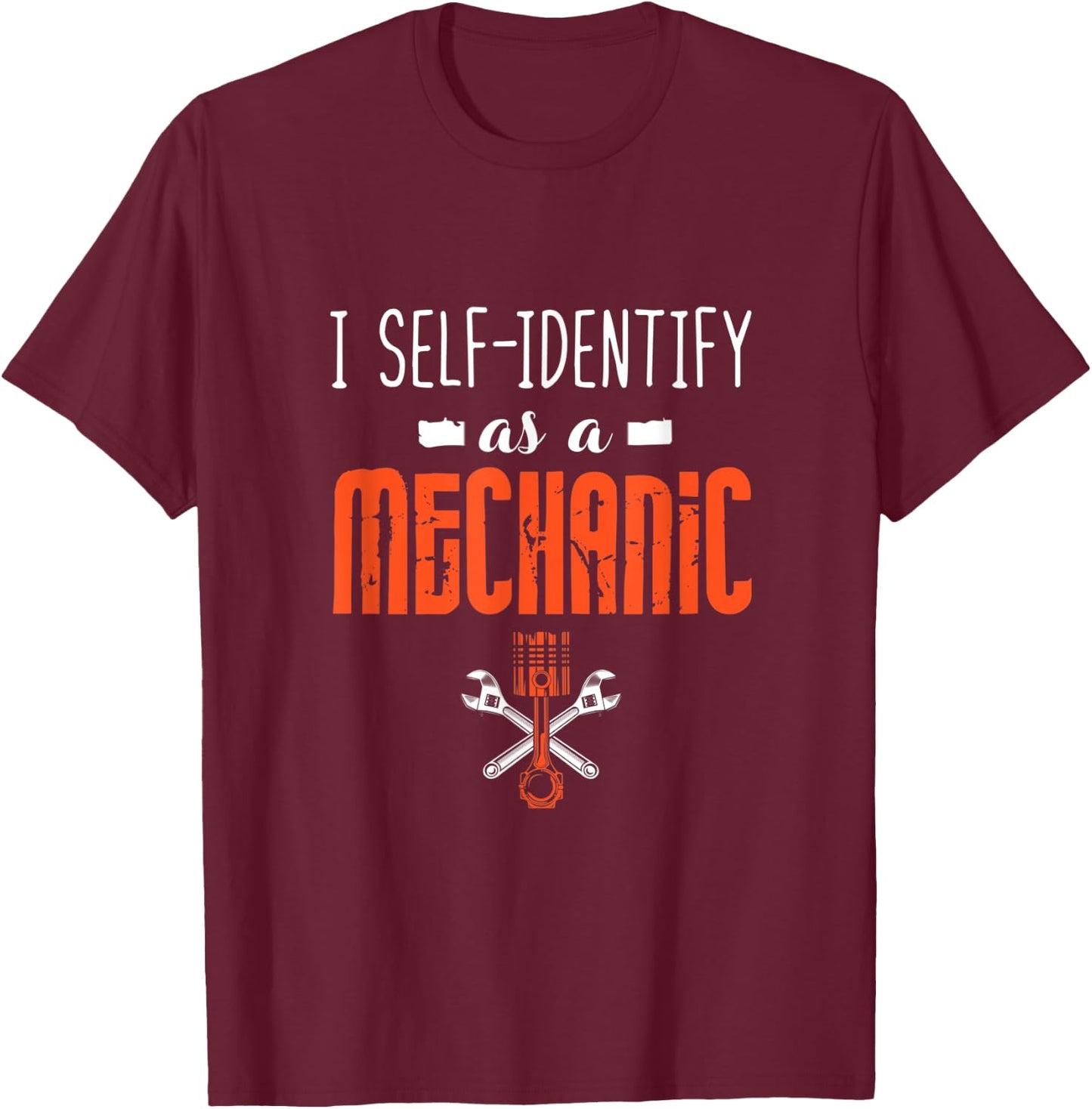 I Self Identify As A Mechanic T-Shirt - T-Shirt | Maroon