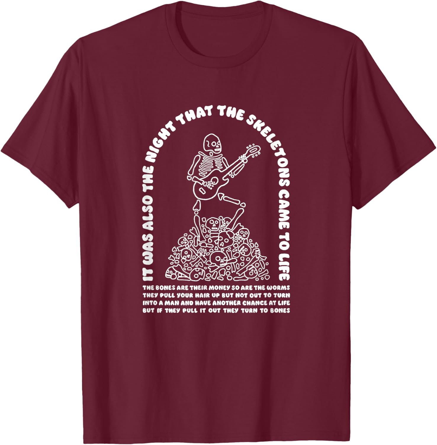 It Was Also The Night That The Skeletons Came To Life T-Shirt - T-Shirt | Maroon