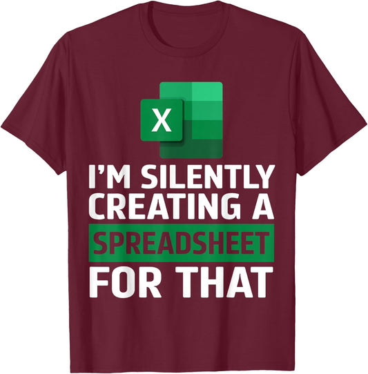 Funny Accountant Silently Creating A Spreadsheet Excel Life T-Shirt - T-Shirt | Maroon