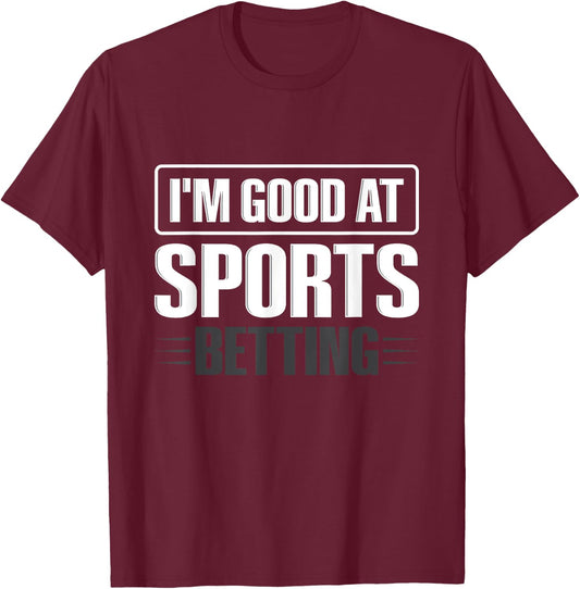 I'm good at sports betting Design for a Sports betting lover T-Shirt - T-Shirt | Maroon
