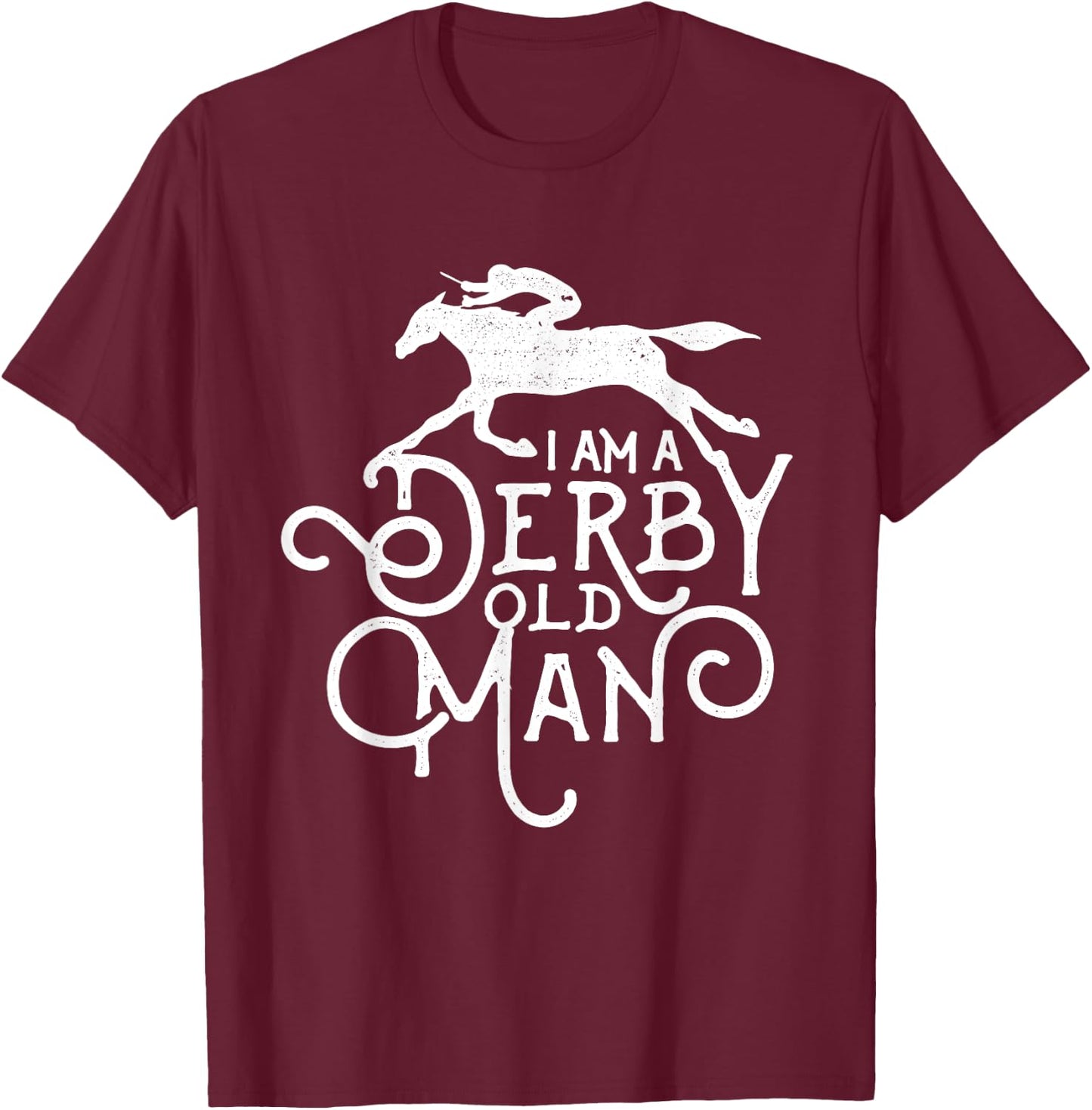 Funny Derby Day, Derby Old Man, Kentucky horse racing T-Shirt - T-Shirt | Maroon