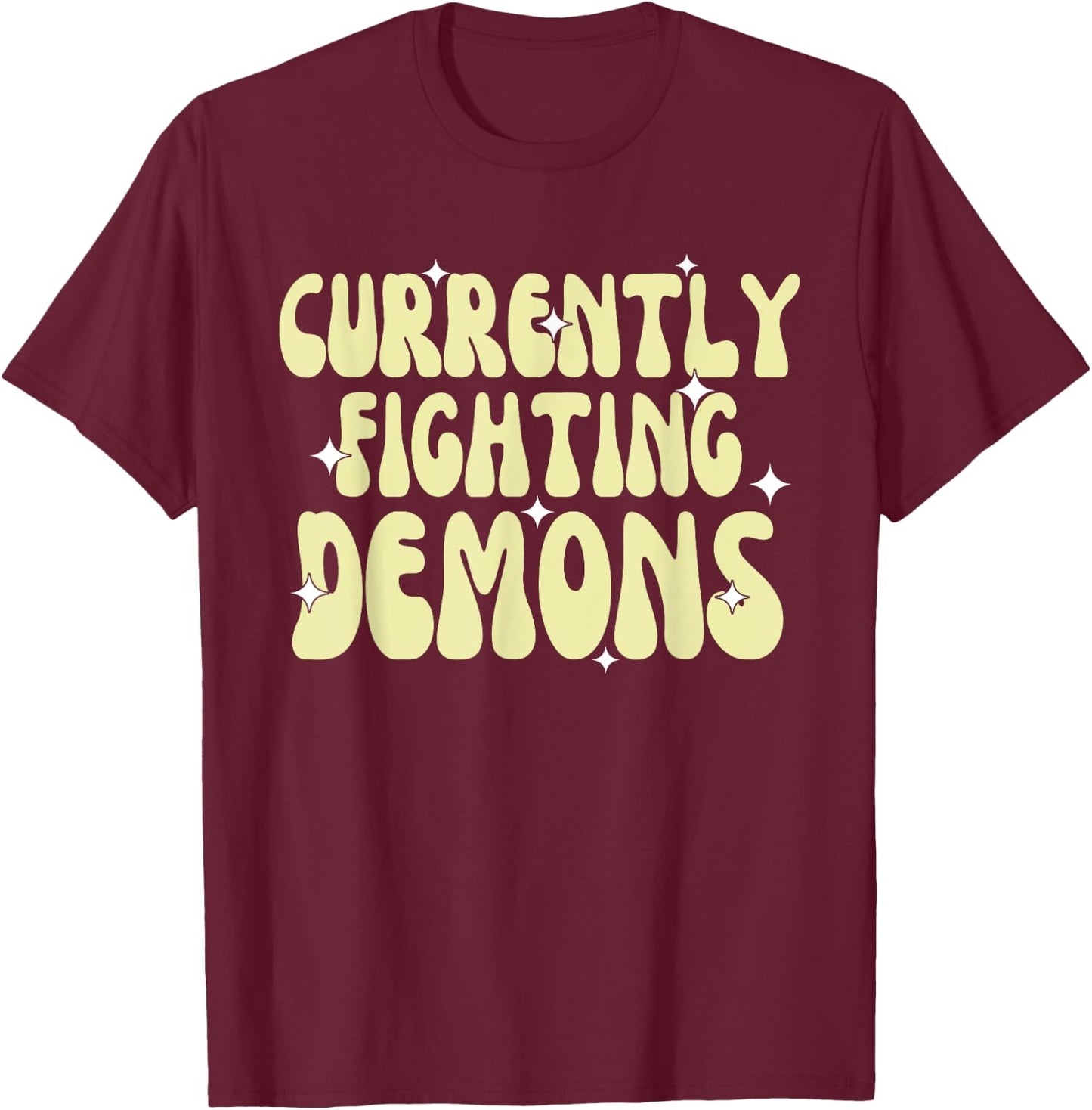 Funny Currently Fighting Demons T-Shirt - T-Shirt | Maroon