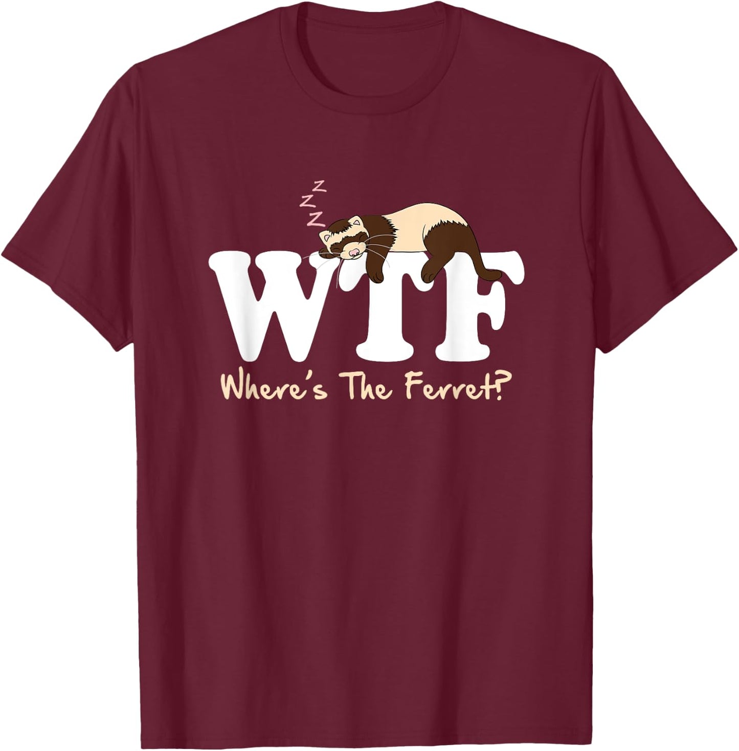 WTF Where's The Ferret Animal T-Shirt - T-Shirt | Maroon