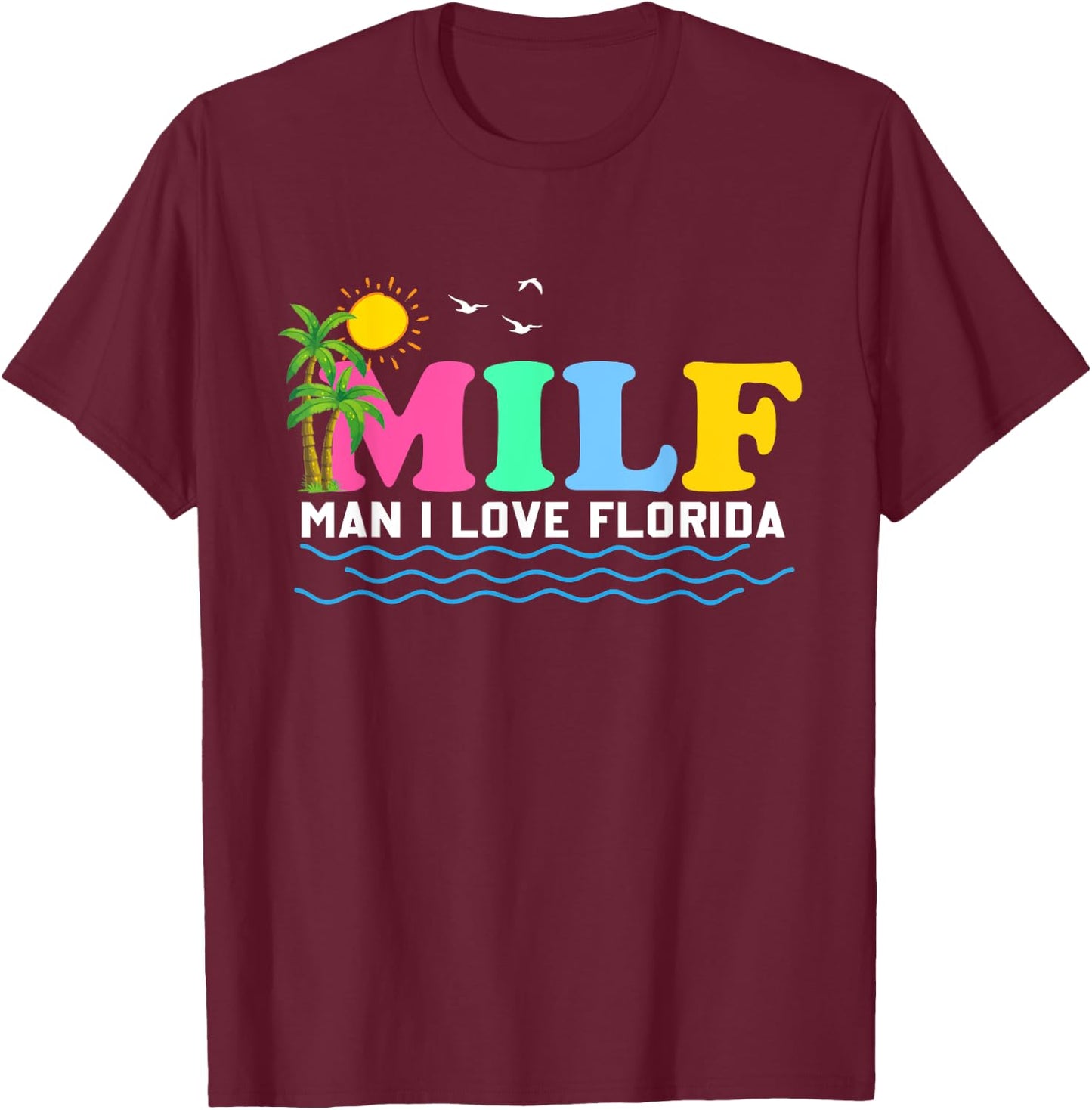 MILF Man I Love Florida Beach Summer Vacation Palm Tree T-Shirt - T-Shirt | Maroon