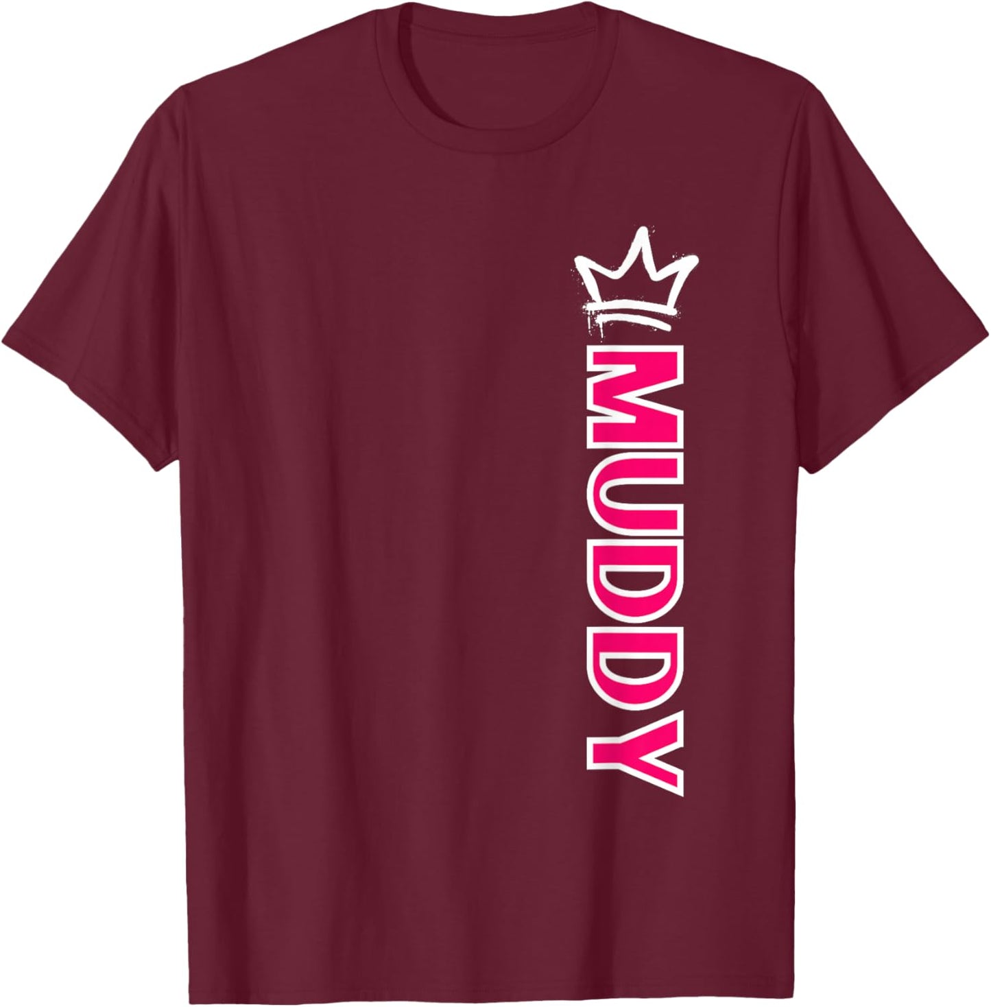 Mud Run Muddy Mud Queen Off Road Mudding Mud Princess T-Shirt - T-Shirt | Maroon