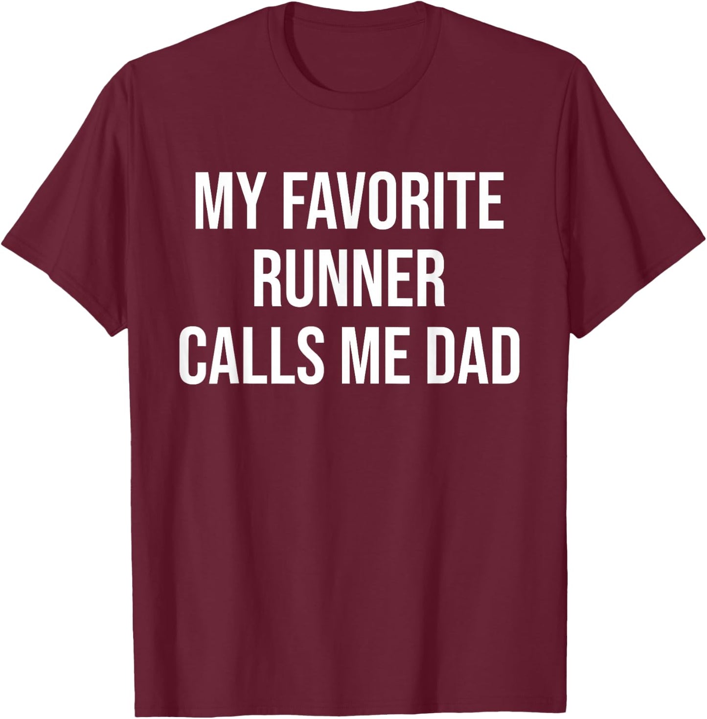 My Favorite Runner Calls Me Dad Funny Runner Fathers T-Shirt - T-Shirt | Maroon