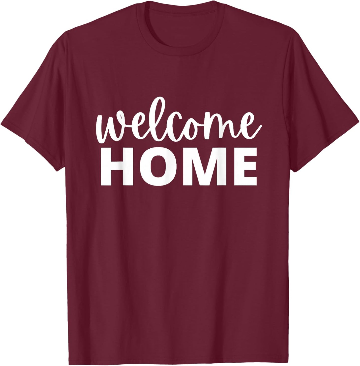 Welcome Home Women's Men's & Kid's T-Shirt - T-Shirt | Maroon