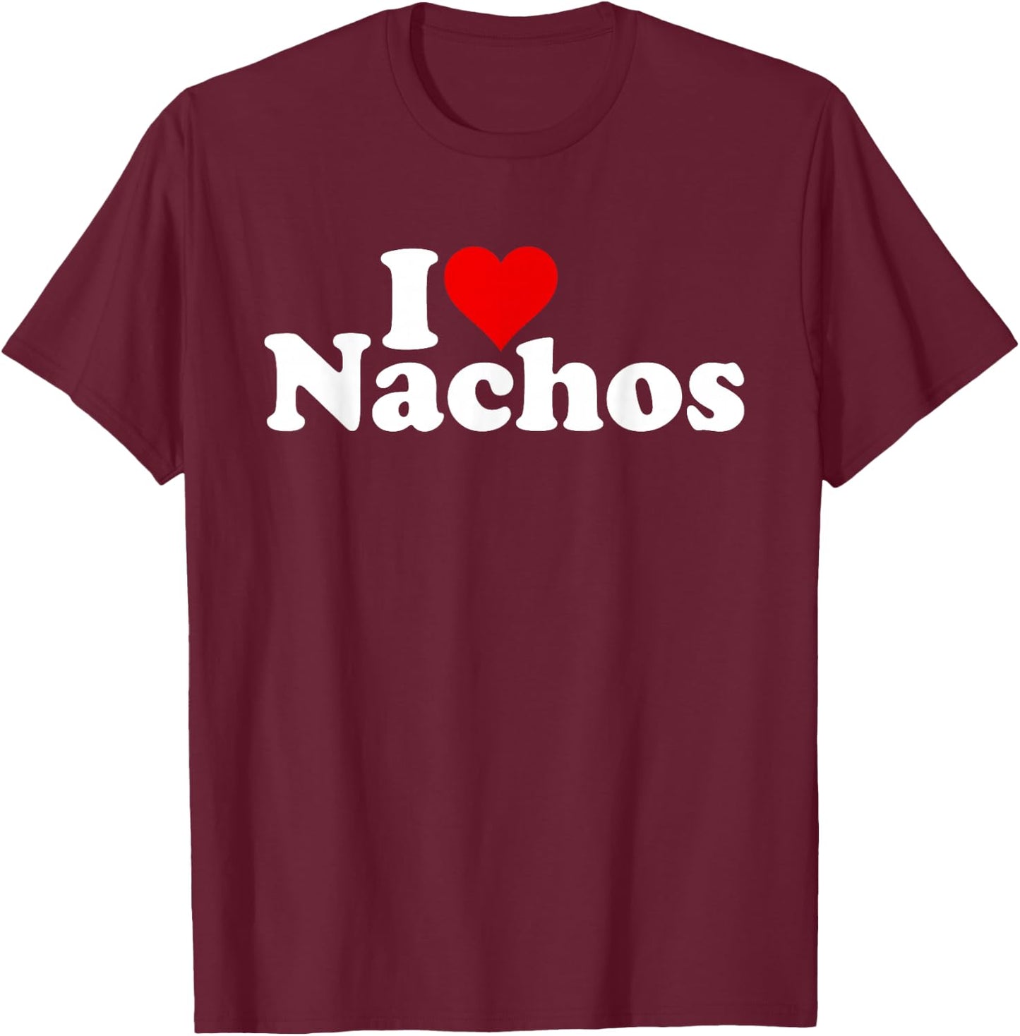 I Love Heart Nachos T-Shirt - T-Shirt | Maroon