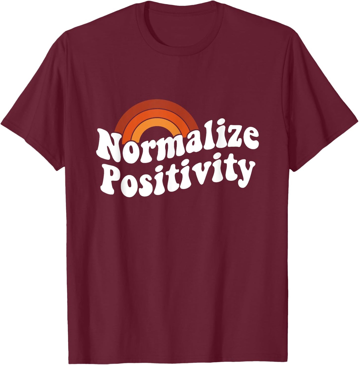 Normalize Positivity T-Shirt - T-Shirt | Maroon