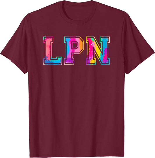 LPN Appreciation Day Tie Dye Shirt Nurse Nursing T-Shirt - T-Shirt | Maroon