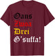 Oans, Zwoa, Drei, G’suffa! Funny Oktoberfest Drinking Chant T-Shirt - T-Shirt | Maroon