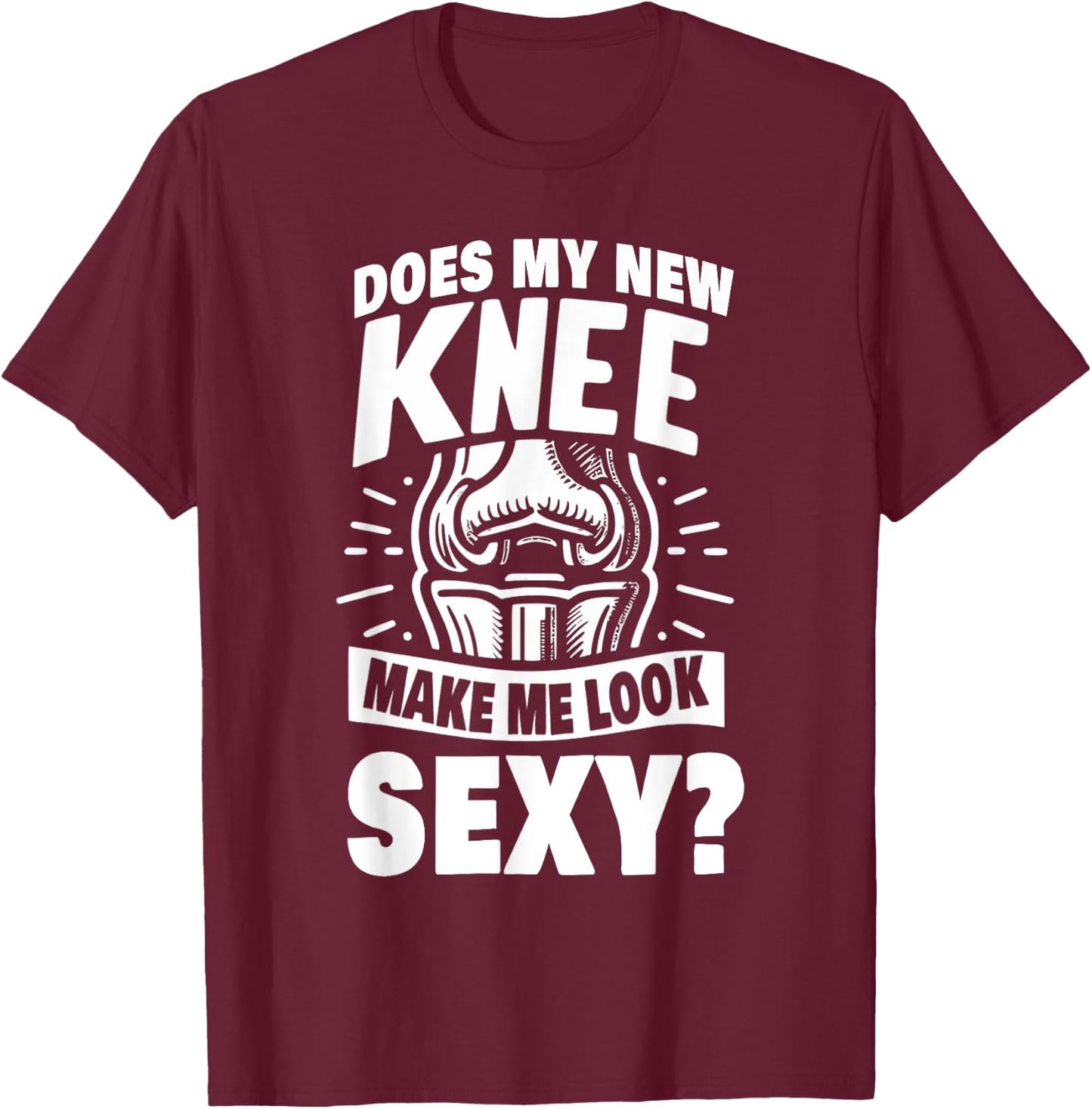 New Knee Surgery Recovery Gift Funny Knee Replacement T-Shirt - T-Shirt | Maroon
