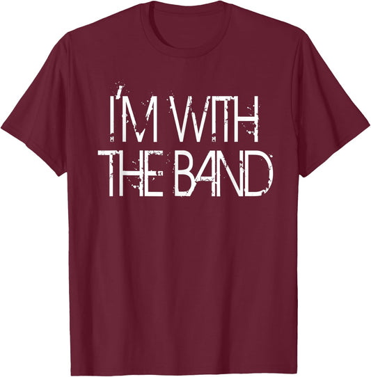 I'm With The Band Concert Music Band Graphic T-Shirt - T-Shirt | Maroon