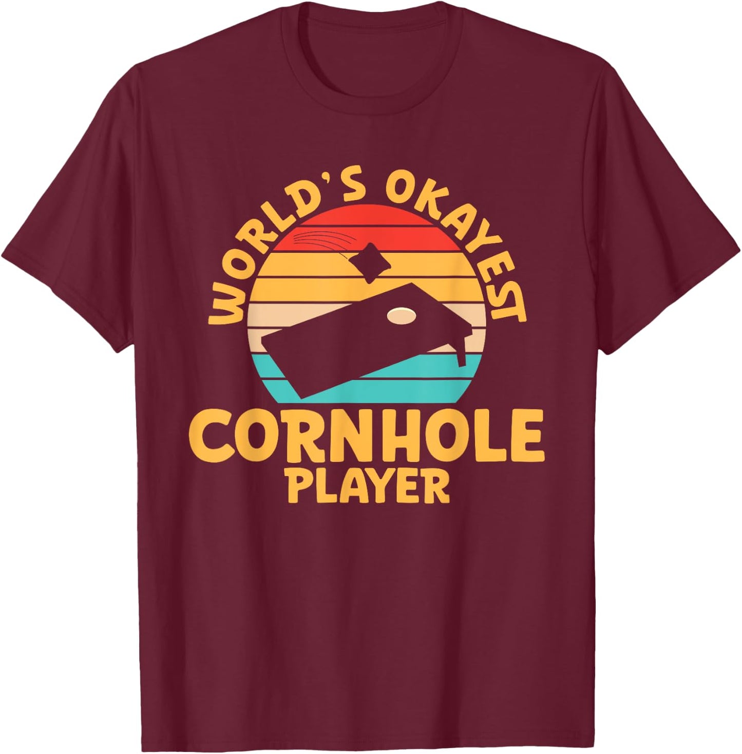 World Okayest Cornhole Player Funny Cornhole T-Shirt - T-Shirt | Maroon