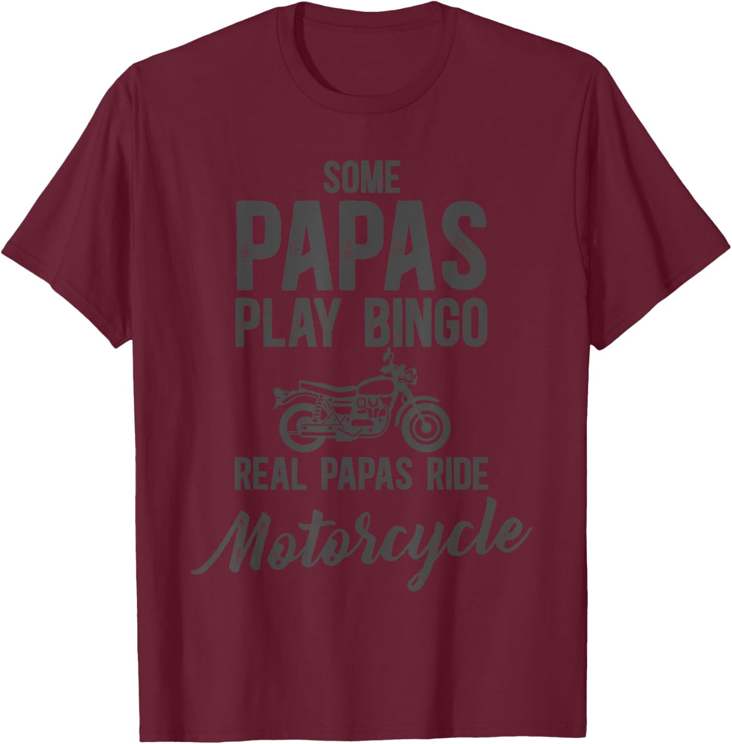 Some Papas Play Bingo Real Papas Ride Motorcycle T-Shirt - T-Shirt | Maroon