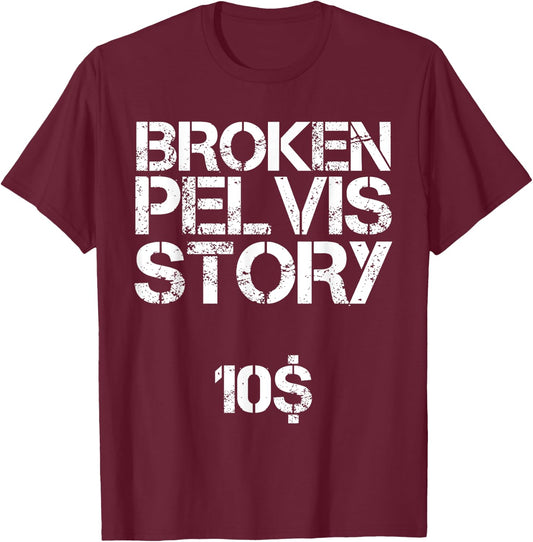 Funny Fractured Pelvis Support Broken Pelvis T-Shirt - T-Shirt | Maroon