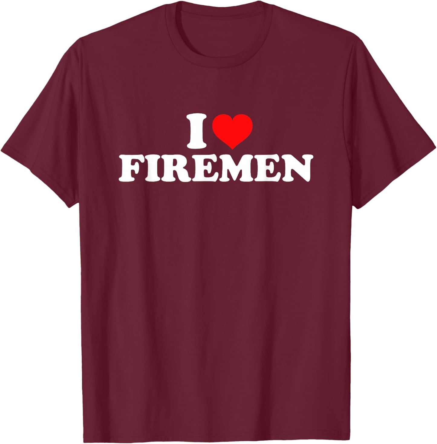 I Love Firemen T-Shirt - T-Shirt | Maroon