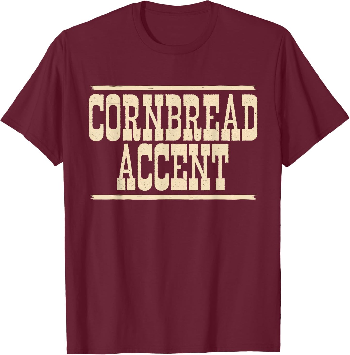 Cornbread Accent Funny Southern Girls Cowboy Cowgirl Meme T-Shirt - T-Shirt | Maroon