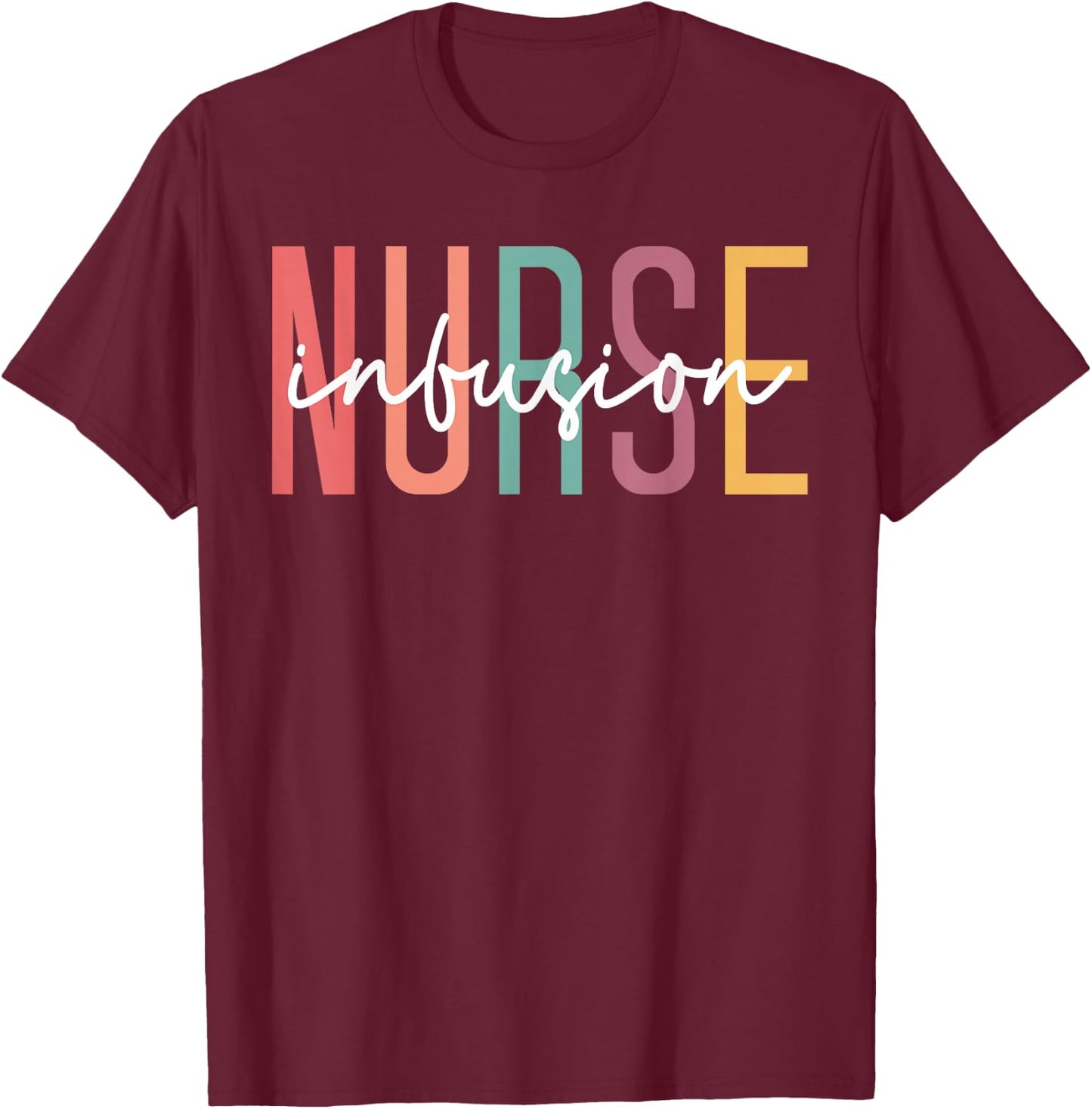 Infusion Nurse Appreciation, Intravenous IV Therapy Infusion T-Shirt - T-Shirt | Maroon