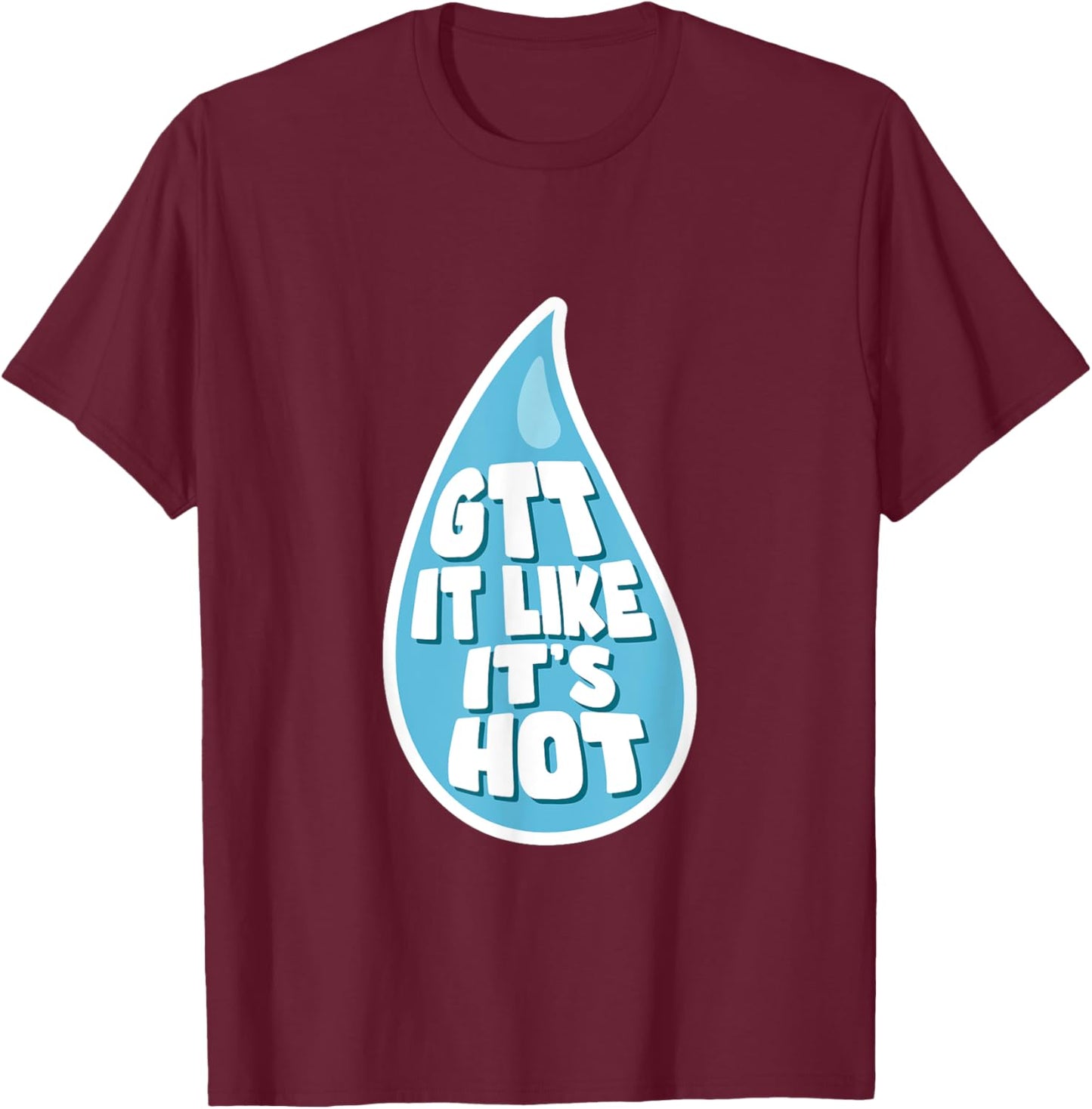 Funny Eye Drop Ophthalmology Nurse Medical Doctor T-Shirt - T-Shirt | Maroon