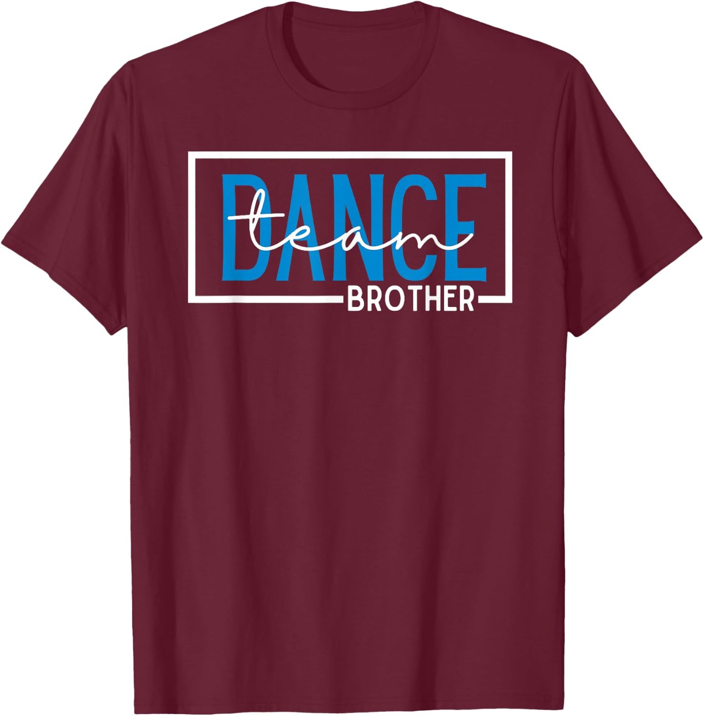Dance Team Brother Competition Dance Brother T-Shirt - T-Shirt | Maroon