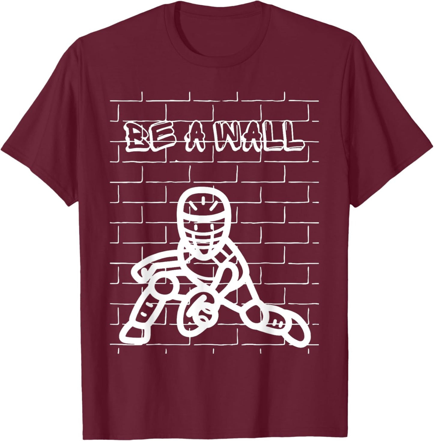 Be A Wall Softball Catcher / Baseball Catcher T-Shirt - T-Shirt | Maroon