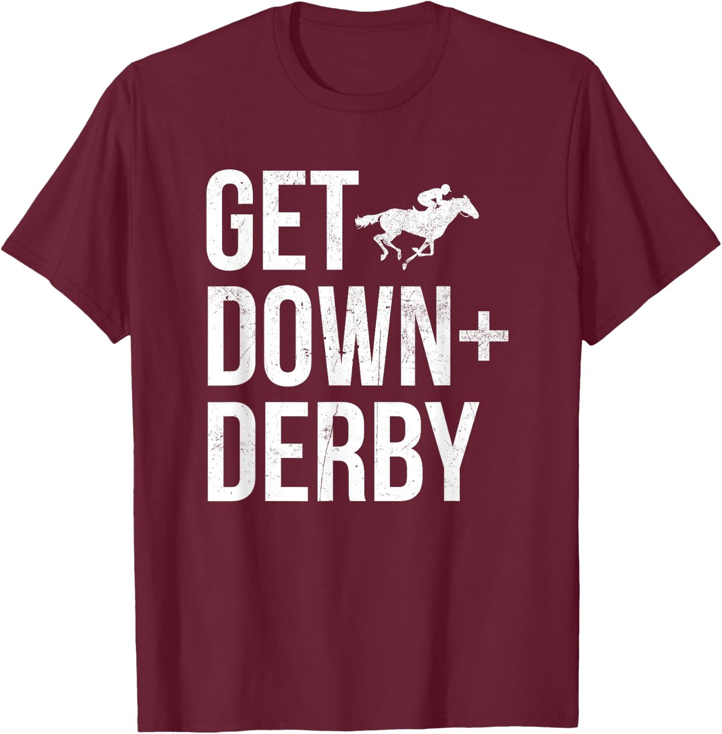 Derby Time Horse Racing Men Women, Vintage Get Down & Derby T-Shirt - T-Shirt | Maroon