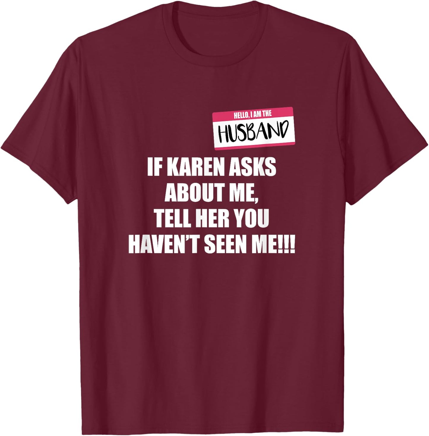 Karen Costume Adult I Am The Husband If Karen Asks T-Shirt - T-Shirt | Maroon